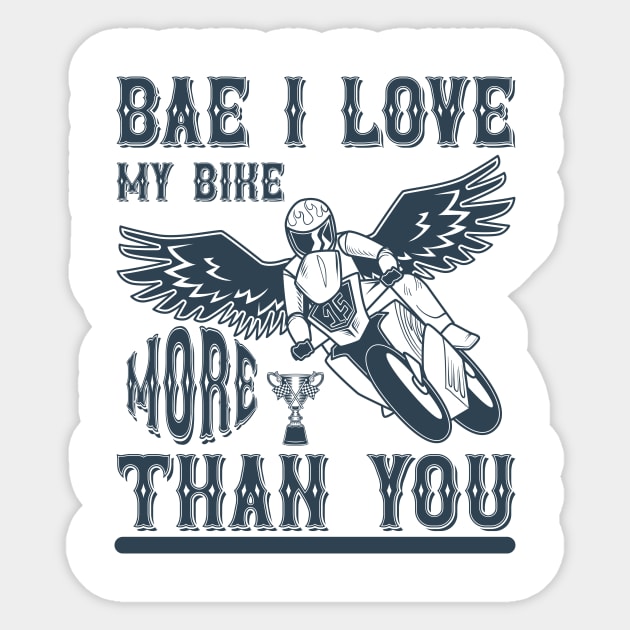Bae I love my bike more than you T Shirt For Women Men Sticker by QueenTees